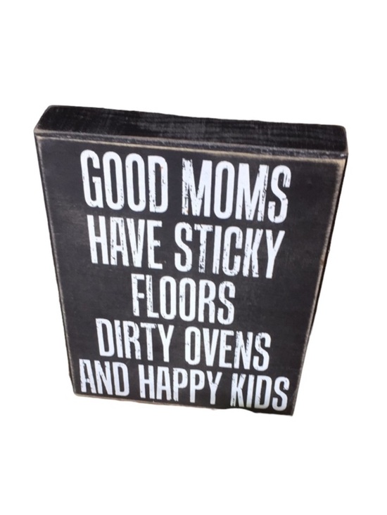 Primitive Other - Primitives Box Sign Good Moms Have Sticky Floors Dirty Ovens And Happy Kids